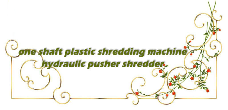 One Shaft Plastic Shredding Machine, Hydraulic Pusher Shredder for PE/PP/ABS/PA
