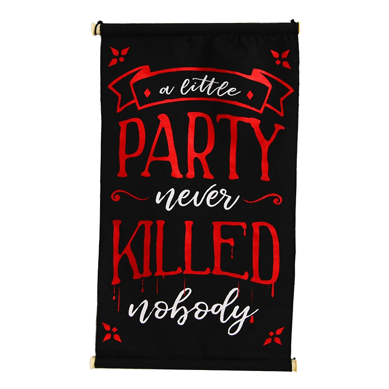a Little Party Never Killed No Body Lrg Cnvs Hanging Sign Banner